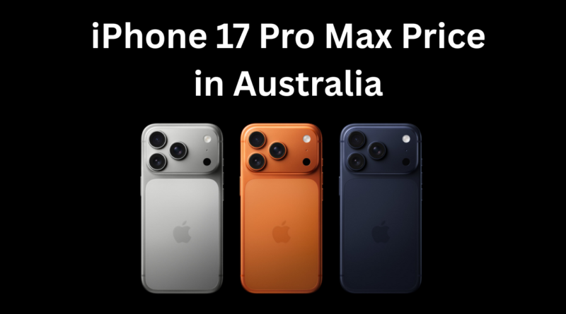 iPhone 17 Pro Max Price in Australia